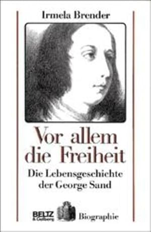 Seller image for Vor allem die Freiheit: Die Lebensgeschichte der George Sand (Beltz & Gelberg - Biographie) for sale by Versandantiquariat Felix Mcke