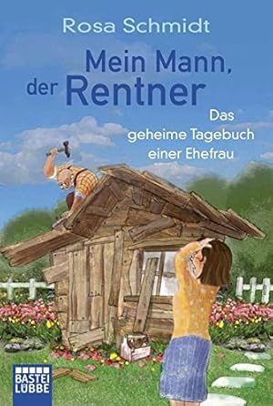 Seller image for Mein Mann, der Rentner das geheime Tagebuch einer Ehefrau for sale by Antiquariat Buchhandel Daniel Viertel