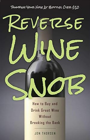 Bild des Verkufers fr Reverse Wine Snob: How to Buy and Drink Great Wine without Breaking the Bank zum Verkauf von Antiquariat Buchhandel Daniel Viertel