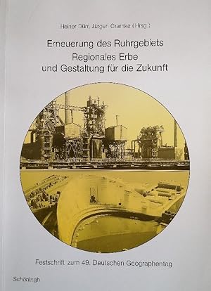 Bild des Verkufers fr Erneuerung des Ruhrgebiets: Regionales Erbe und Gestaltung fr die Zukunft. Festschrift zum 49. Deutschen Geographentag (Bochumer Geographische Arbeiten) zum Verkauf von Buchhandlung Loken-Books