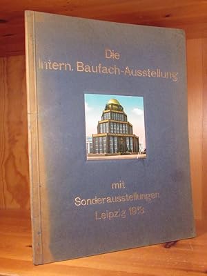 Die Intern. (Internationale) Baufach-Ausstellung mit Sonderausstellungen Leipzig 1913 (= Sonderdr...