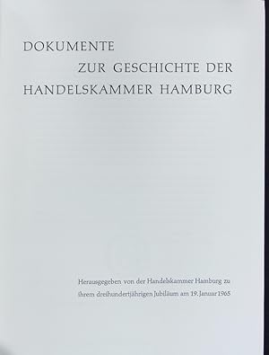 Bild des Verkufers fr Dokumente zur Geschichte der Handelskammer Hamburg : . zu ihrem dreihundertjhrigen Jubilum am 19. Januar 1965. zum Verkauf von Antiquariat Bookfarm
