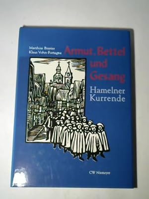 Bild des Verkufers fr Armut, Bettel und Gesang. Die Geschichte des Armenwesens und die Entwicklung der Kurrende der Stadt Hameln zum Verkauf von Celler Versandantiquariat