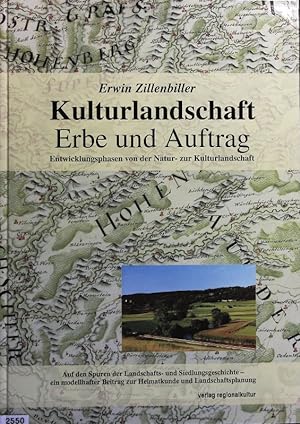 Kulturlandschaft - Erbe und Auftrag : Entwicklungsphasen von der Natur- zur Kulturlandschaft ; au...