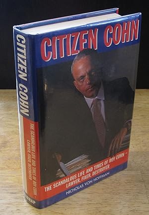 Seller image for Citizen Cohn: The Life and Times of Roy Cohn for sale by The BiblioFile