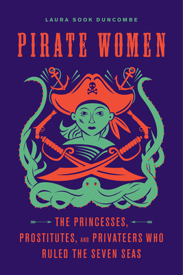 Immagine del venditore per Pirate Women: The Princesses, Prostitutes, and Privateers Who Ruled the Seven Seas (Paperback or Softback) venduto da BargainBookStores