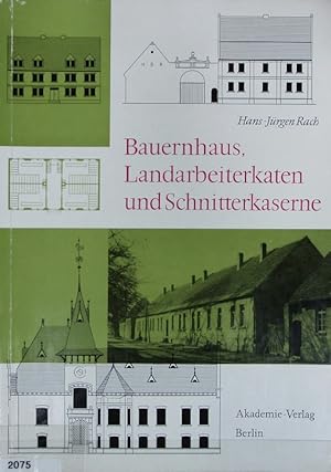 Bauernhaus, Landarbeiterkaten und Schnitterkaserne : zur Geschichte von Bauen und Wohnen der länd...