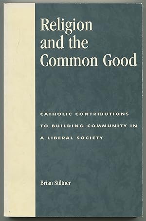 Seller image for Religion and the Common Good: Catholic Contributions to Building Community in a Liberal Society for sale by Between the Covers-Rare Books, Inc. ABAA