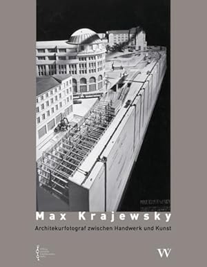 Max Krajewsky Architekturfotograf zwischen Handwerk und Kunst