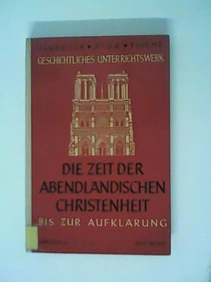 Bild des Verkufers fr Geschichtliches Unterrichtswerk - Die Zeit der Abendlndischen Christenheit bid zur Aufklrung zum Verkauf von ANTIQUARIAT FRDEBUCH Inh.Michael Simon