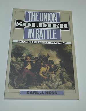 Seller image for The Union Soldier in Battle: Enduring the Ordeal of Combat for sale by Bibliomadness