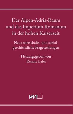 Immagine del venditore per Der Alpen-Adria-Raum und das Imperium Romanum in der hohen Kaiserzeit venduto da BuchWeltWeit Ludwig Meier e.K.
