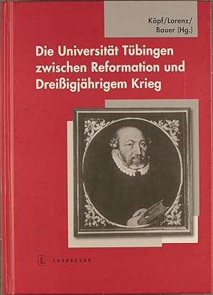 Bild des Verkufers fr Die Universitt Tbingen zwischen Reformation und Dreiigjhrigem Krieg : Festgabe fr Dieter Mertens zum 70. Geburtstag. hrsg. von Ulrich Kpf . in Verbindung mit dem Institut fr Geschichtliche Landeskunde und Historische Hilfswissenschaften der Universitt Tbingen. Red.: Gero Bauer, Friedrich Seck / Tbinger Bausteine zur Landesgeschichte ; 14 zum Verkauf von Peters Buchkontor