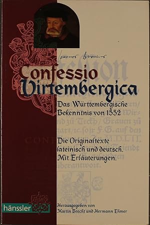 Imagen del vendedor de Confessio Virtembergica : 1552 = Das wrttembergische Glaubensbekenntnis. [Johannes Brenz]. Hrsg. von Martin Brecht und Hermann Ehmer / Hnssler-Paperback a la venta por Peters Buchkontor