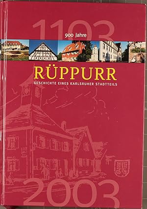 900 Jahre Rüppurr : Geschichte eines Karlsruher Stadtteils. Bürgergemeinschaft Rüppurr (Hrsg.). M...