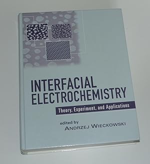 Interfacial Electrochemistry: Theory, Experiment, and Applications