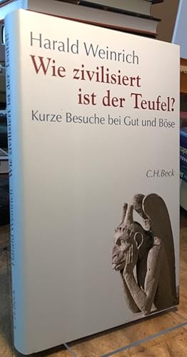 Bild des Verkufers fr Wie zivilisiert ist der Teufel? Kurze Besuche bei Gut und Bse. zum Verkauf von Antiquariat Thomas Nonnenmacher