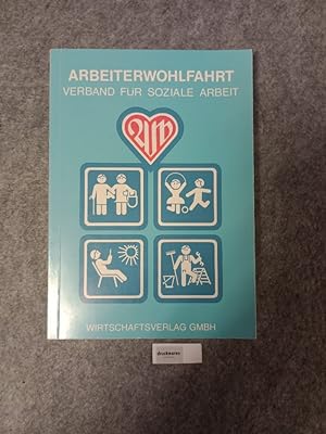 Arbeiterwohlfahrt : Verband für soziale Arbeit - Geschichte, Selbstverständnis, Arbeitsfelder, Da...