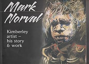 Immagine del venditore per MARK NORVAL. Kimberley artist - his story & work. (SIGNED COPY) venduto da BOOK NOW