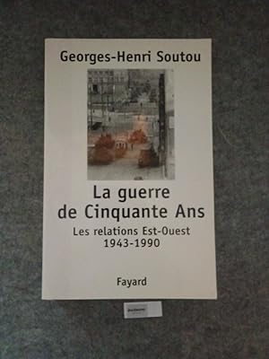 Bild des Verkufers fr La guerre de Cinquante Ans: Les relations Est-Ouest 1943-1990. zum Verkauf von Druckwaren Antiquariat