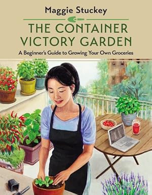 Seller image for Container Victory Garden : A Beginner?s Guide to Growing Your Own Groceries for sale by GreatBookPrices