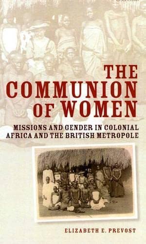 Image du vendeur pour The Communion of Women Missions and Gender in Colonial Africa and the British Metropole mis en vente par Leipziger Antiquariat