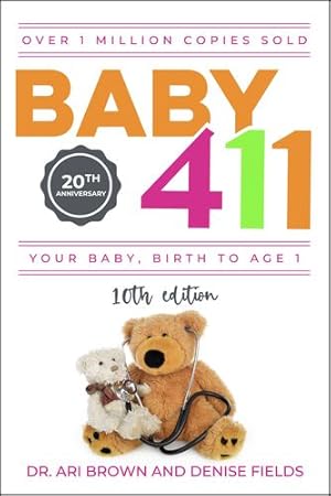 Image du vendeur pour Baby 411: Your Baby, Birth to Age 1! Everything you wanted to know but were afraid to ask about your newborn: breastfeeding, weaning, calming a fussy baby, milestones and more! Your baby bible! by Brown, Ari, Fields, Denise [Paperback ] mis en vente par booksXpress