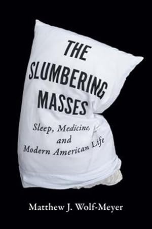 Imagen del vendedor de Slumbering Masses : Sleep, Medicine, and Modern American Life a la venta por GreatBookPricesUK