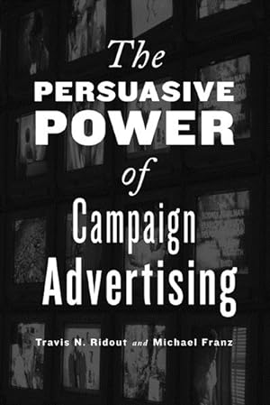 Seller image for Persuasive Power of Campaign Advertising for sale by GreatBookPricesUK