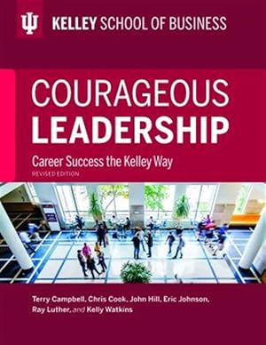 Bild des Verk�ufers f�r Courageous Leadership : Career Success the Kelley Way zum Verkauf von GreatBookPricesUK