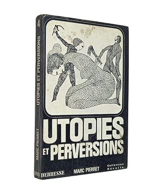 Image du vendeur pour Utopie et perversions , un dossier ouvert par Marc Pierret. mis en vente par Librairie Douin