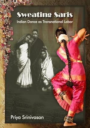 Bild des Verkufers fr Sweating Saris : Indian Dance As Transnational Labor zum Verkauf von GreatBookPricesUK