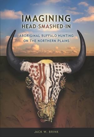 Immagine del venditore per Imagining Head-Smashed-In : Aboriginal Buffalo Hunting on the Northern Plains venduto da GreatBookPricesUK