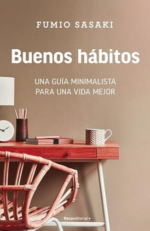 Seller image for Buenos h¡bitos: Una gu­a minimalista para una vida mejor / Hello, Habits: A Mini malist's Guide to a Better Life (Spanish Edition) by Sasaki, Fumio [Paperback ] for sale by booksXpress