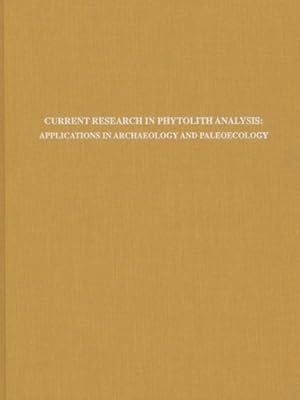 Image du vendeur pour Current Research in Phytolith Analysis : Applications in Archaeology and Paleoecology mis en vente par GreatBookPricesUK