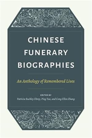 Immagine del venditore per Chinese Funerary Biographies : An Anthology of Remembered Lives venduto da GreatBookPricesUK