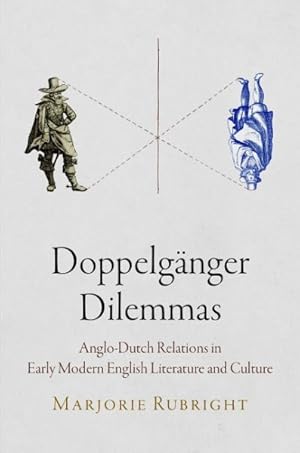 Image du vendeur pour Doppelganger Dilemmas : Anglo-Dutch Relations in Early Modern English Literature and Culture mis en vente par GreatBookPricesUK