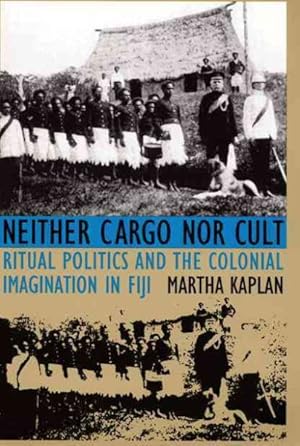 Seller image for Neither Cargo Nor Cult : Ritual Politics and the Colonial Imagination in Fiji for sale by GreatBookPricesUK