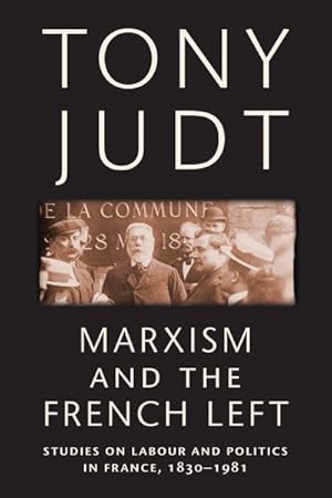 Seller image for Marxism and the French Left : Studies on Labour and Politics in France, 1830-1981 for sale by GreatBookPricesUK