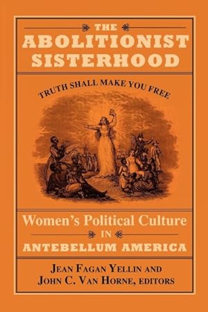 Bild des Verkufers fr Abolitionist Sisterhood : Women's Political Culture in Antebellum America zum Verkauf von GreatBookPricesUK