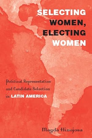 Bild des Verkufers fr Selecting Women, Electing Women : Political Representation and Candidate Selection in Latin America zum Verkauf von GreatBookPricesUK