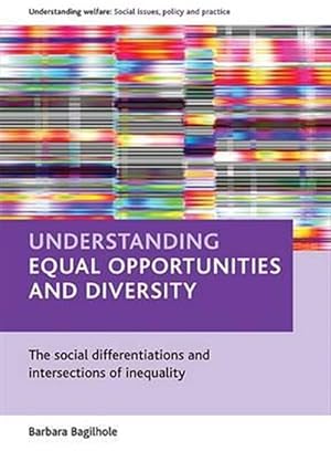 Immagine del venditore per Understanding Equal Opportunities and Diversity : The Social Differentiations and Intersections of Inequality venduto da GreatBookPricesUK