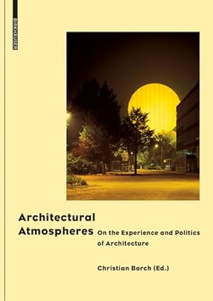 Bild des Verkufers fr Architectural Atmospheres : On the Experience and Politics of Architecture zum Verkauf von GreatBookPricesUK