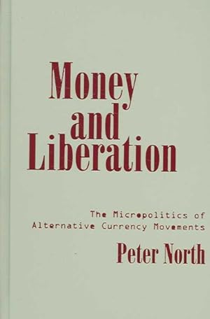 Bild des Verkufers fr Money and Liberation : The Micropolitics of Alternative Currency Movements zum Verkauf von GreatBookPricesUK
