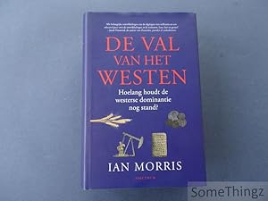 Seller image for De val van het Westen. Hoelang houdt de Westerse dominantie nog stand? for sale by SomeThingz. Books etcetera.