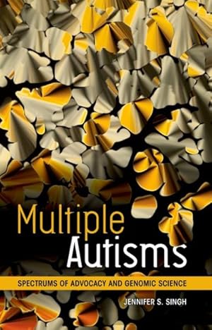 Seller image for Multiple Autisms : Spectrums of Advocacy and Genomic Science for sale by GreatBookPricesUK