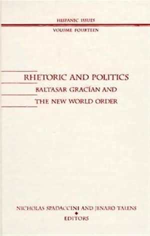 Imagen del vendedor de Rhetoric and Politics : Baltasar Gracian and the New World Order a la venta por GreatBookPricesUK
