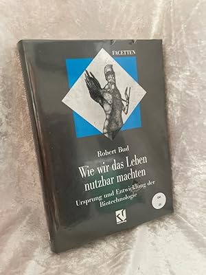 Image du vendeur pour Wie wir das Leben nutzbar machten Ursprung und Entwicklung der Biotechnologie mis en vente par Antiquariat Jochen Mohr -Books and Mohr-