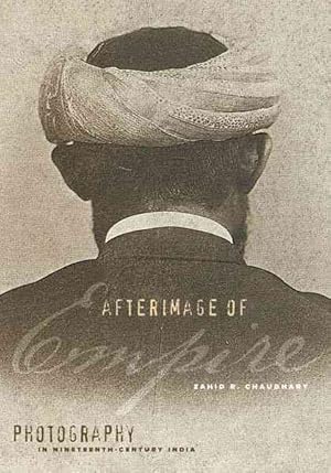 Bild des Verkufers fr Afterimage of Empire : Photography in Nineteenth-Century India zum Verkauf von GreatBookPricesUK