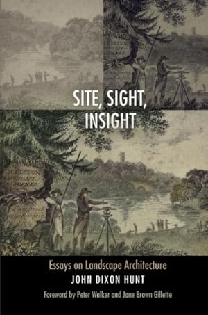 Imagen del vendedor de Site, Sight, Insight : Essays on Landscape Architecture a la venta por GreatBookPricesUK